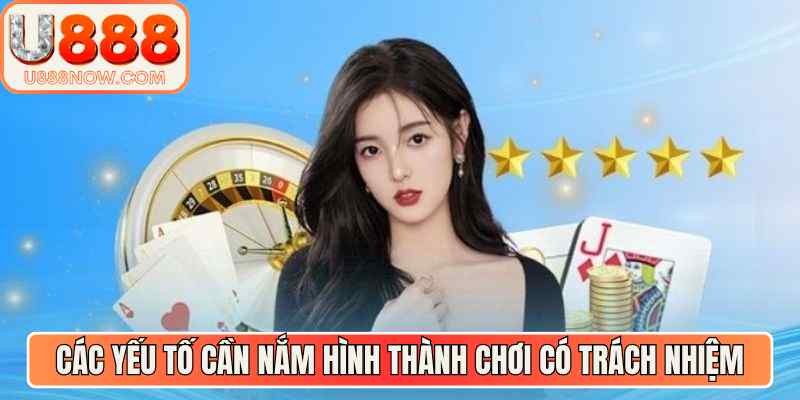 Các yếu tố cần nắm hình thành chơi có trách nhiệm