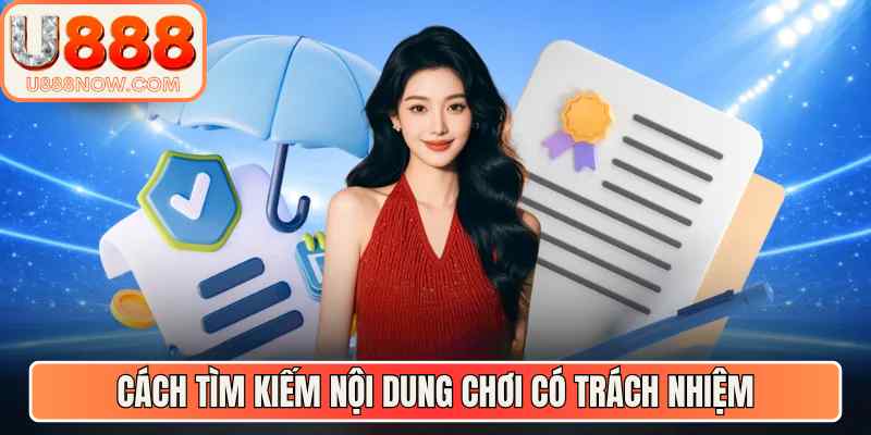 Cách tìm kiếm nội dung chơi có trách nhiệm