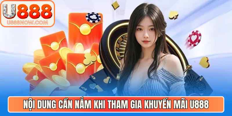 Nội dung cần nắm khi tham gia khuyến mãi U888
