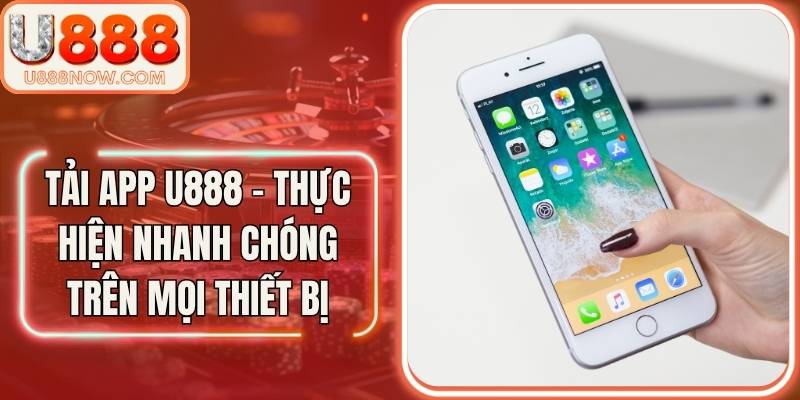 Tải app U888 nhanh chóng với hướng dẫn chi tiết, thao tác đơn giản, bảo mật tốt và tương thích mượt trên Android, iOS.